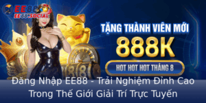 Ang Nhap Ee88 Trai Nghiem Inh Cao Trong The Gioi Giai Tri Truc Tuyen