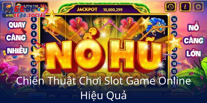 Khám Phá Nổ Hũ Miễn Phí Tại EE88 - Trải Nghiệm Đẳng Cấp Nhà Cái EE88 2 Chien Thuat Choi Slot Game Online Hieu Qua5