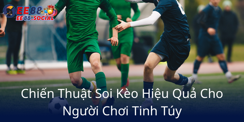 Mẹo Cá Cược Bóng Đá Và EE88 - Hướng Dẫn Để Trở Thành Cao Thủ Nhà Cái EE88 2 Chien Thuat Soi Keo Hieu Qua Cho Nguoi Choi Tinh Tuy4