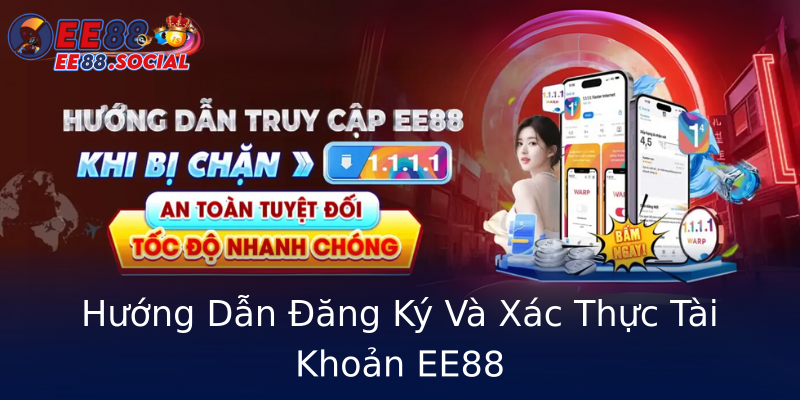 Hướng Dẫn Đăng Ký Và Xác Thực Tài Khoản EE88 Hướng Dẫn Đăng Ký Và Xác Thực Tài Khoản EE88