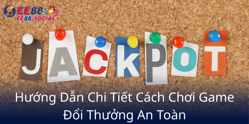 Nổ Hũ Chắc Chắn Trúng - Trải Nghiệm Game Đổi Thưởng Đỉnh Cao Cùng EE88 3 Huong Dan Chi Tiet Cach Choi Game Doi Thuong An Toan5