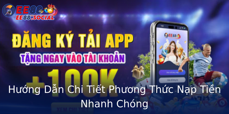 Hướng Dẫn Chi Tiết Phương Thức Nạp Tiền Nhanh Chóng Hướng Dẫn Chi Tiết Phương Thức Nạp Tiền Nhanh Chóng
