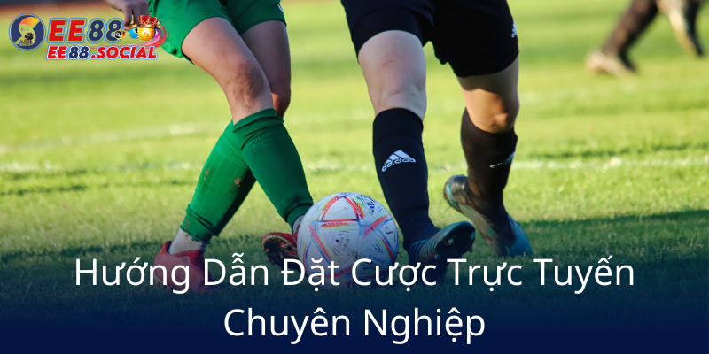 Cá Cược Bóng Đá - Trải Nghiệm Đỉnh Cao Với Nhà Cái EE88 Uy Tín Và An Toàn 2 Huong Dan Dat Cuoc Truc Tuyen Chuyen Nghiep9