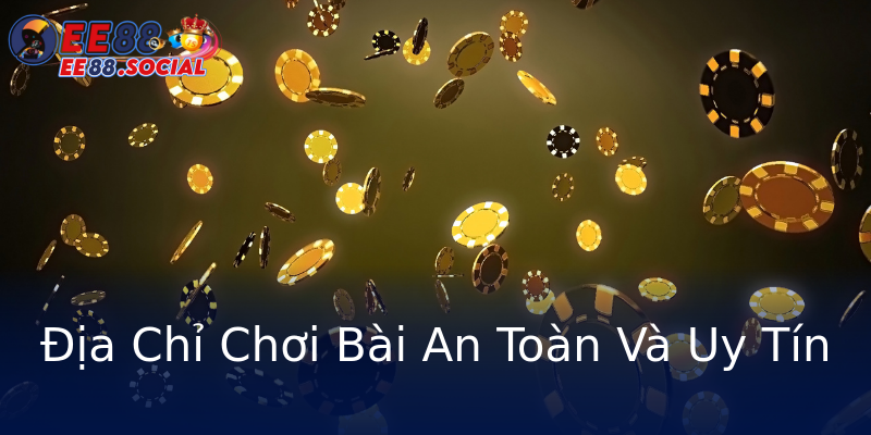 Địa Chỉ Chơi Bài An Toàn Và Uy Tín Địa Chỉ Chơi Bài An Toàn Và Uy Tín
