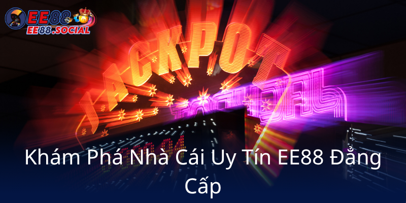 Khám Phá Nổ Hũ EE88 - Trải Nghiệm Đỉnh Cao Cùng Nhà Cái EE88 Đáng Tin Cậy 1 Kham Pha Nha Cai Uy Tin Ee88 Dang Cap0