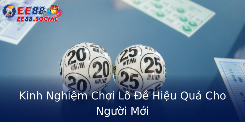 Kinh Nghiệm Chơi Lô Đề Hiệu Quả Cho Người Mới Kinh Nghiệm Chơi Lô Đề Hiệu Quả Cho Người Mới