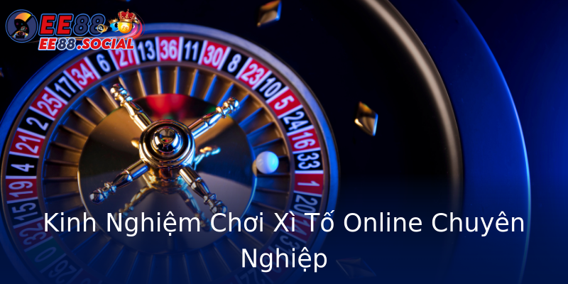 Kinh Nghiệm Chơi Xì Tố Online Chuyên Nghiệp Kinh Nghiệm Chơi Xì Tố Online Chuyên Nghiệp