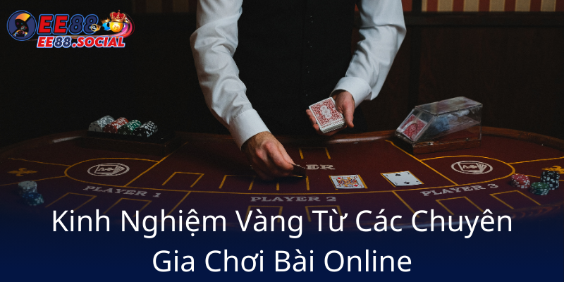 Xếp Bài Online EE88 - Trải Nghiệm Game Bài Đổi Thưởng Tại Nhà Cái Uy Tín 3 Kinh Nghiem Vang Tu Cac Chuyen Gia Choi Bai Online8