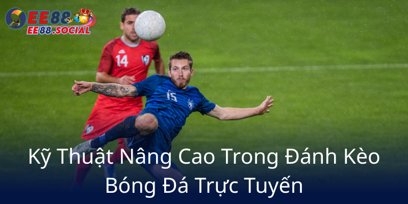 Kèo Chấp - Khám Phá Cách Nhà Cái EE88 Làm Chủ Thế Giới Cá Cược Thể Thao 3 Ky Thuat Nang Cao Trong Danh Keo Bong Da Truc Tuyen5