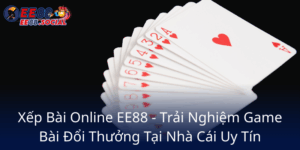 Xep Bai Online Ee88 Trai Nghiem Game Bai Doi Thuong Tai Nha Cai Uy Tin6